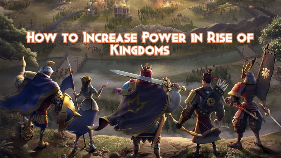 How to Increase Power in Rise of Kingdoms