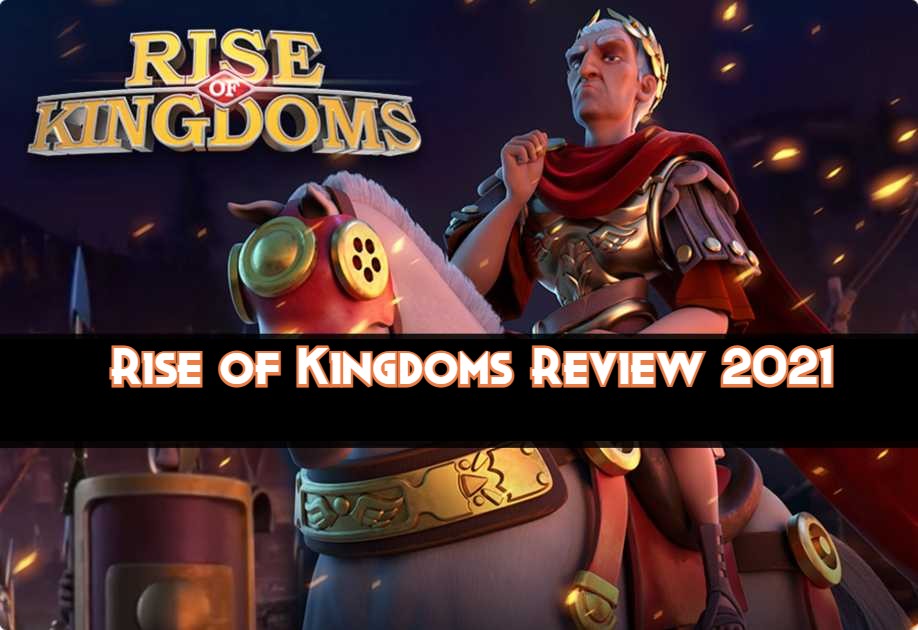 Rise of Kingdoms Review 2021