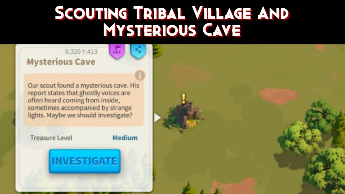 Scouting Mysterious Cave And Tribal Village Guide in Rise Of Kingdoms