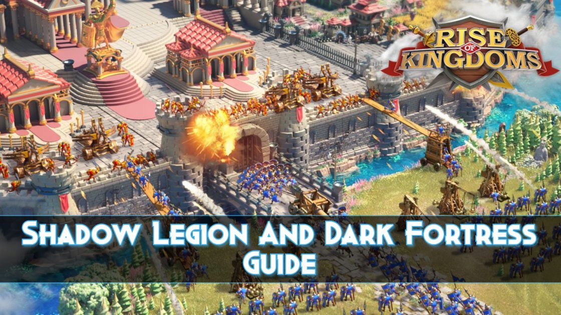 Shadow Legion And Dark Fortress Guide Rise OF Kingdoms